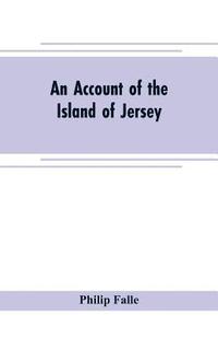 bokomslag An account of the Island of Jersey