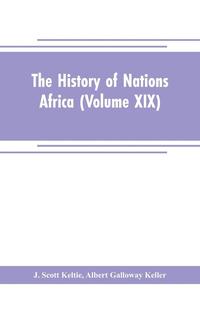 bokomslag The History of Nations Africa (Volume XIX)