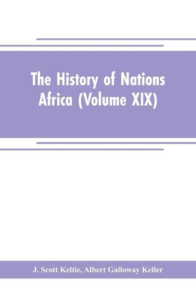 bokomslag The History of Nations Africa (Volume XIX)