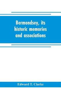 bokomslag Bermondsey, its historic memories and associations