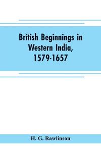 bokomslag British beginnings in western India, 1579-1657