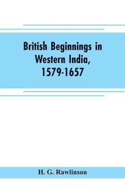 British beginnings in western India, 1579-1657 1