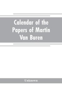 bokomslag Calendar of the papers of Martin Van Buren