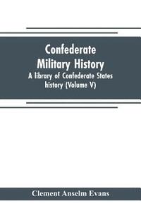 bokomslag Confederate military history; a library of Confederate States history (Volume V)