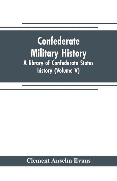 bokomslag Confederate military history; a library of Confederate States history (Volume V)