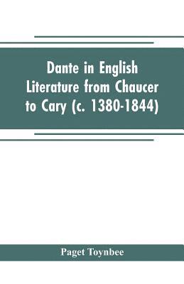 Dante in English literature from Chaucer to Cary (c. 1380-1844) 1