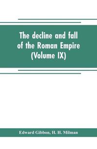 bokomslag The decline and fall of the Roman Empire (Volume IX)