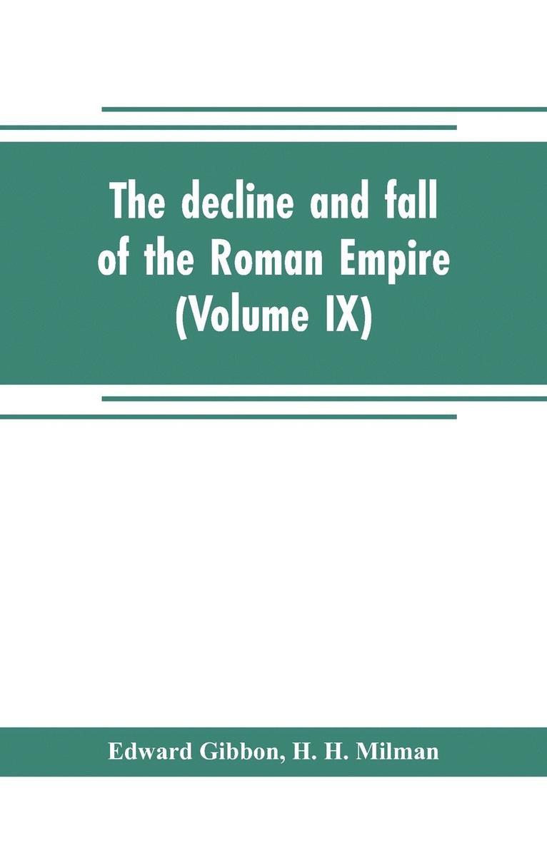 The decline and fall of the Roman Empire (Volume IX) 1
