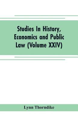 bokomslag Studies In History, Economics and Public Law - Edited By the Faculty of Political Science of Columbia University (Volume XXIV) The Place of Magic in the Intellectual History of Europe