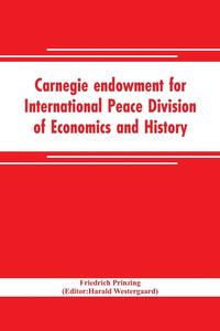 bokomslag Carnegie endowment for International Peace Division of Economics and History John Bates Clark, Director; Epidemics resulting from wars