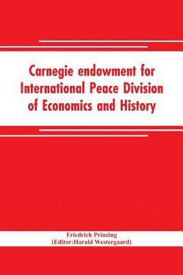 bokomslag Carnegie endowment for International Peace Division of Economics and History John Bates Clark, Director; Epidemics resulting from wars