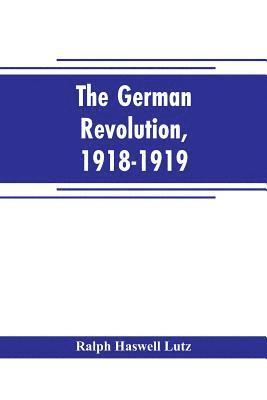 The German revolution, 1918-1919 1