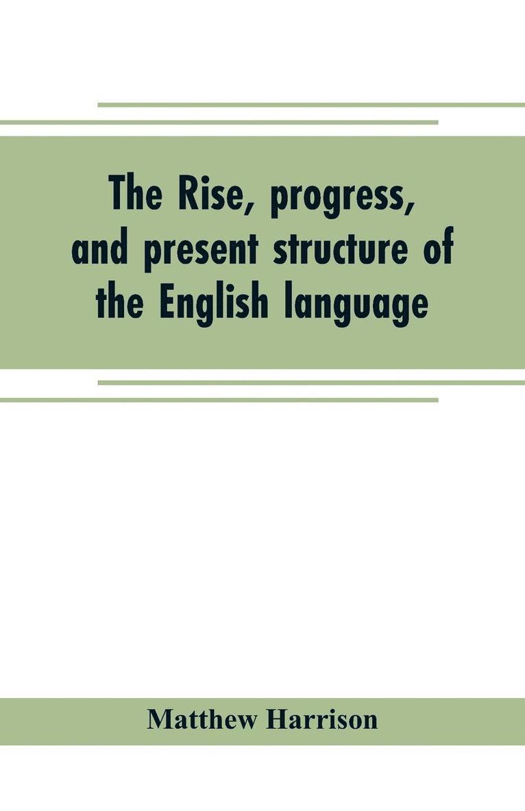 rise, progress, and present structure of the English language
