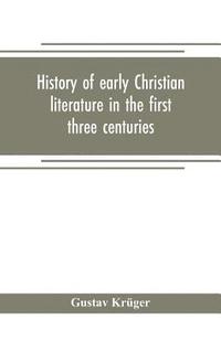 bokomslag History of early Christian literature in the first three centuries