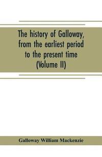 bokomslag history of Galloway, from the earliest period to the present time (Volume II)