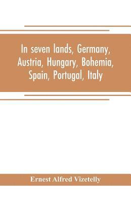 bokomslag In seven lands, Germany, Austria, Hungary, Bohemia, Spain, Portugal, Italy