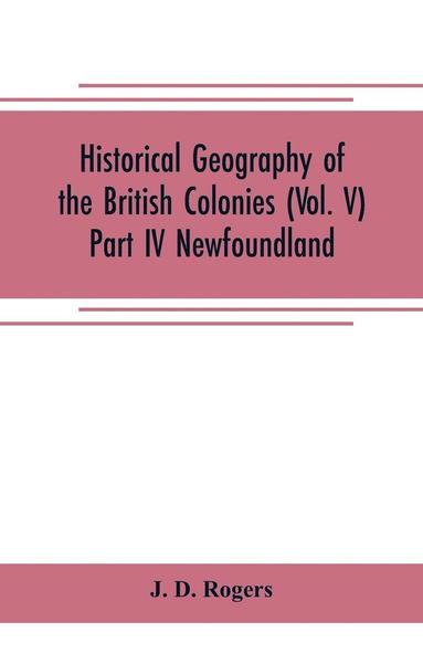 bokomslag Historical Geography of the British Colonies (Vol. V)-Part IV Newfoundland