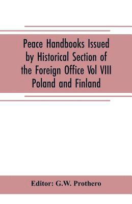 G W Prothero, G W Prothero - Peace Handbooks Issued by Historical Section of the Foreign Office Vol VIII., Häftad