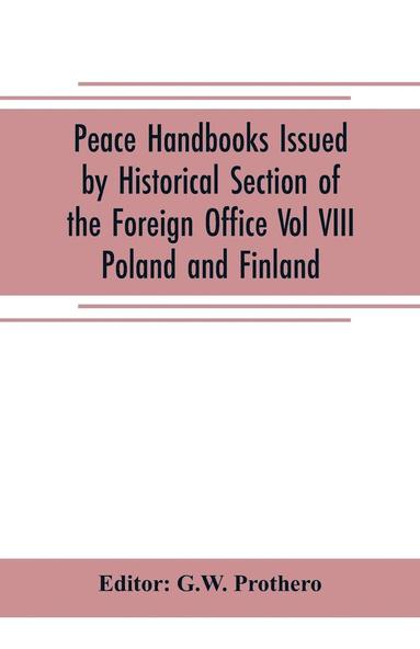 bokomslag Peace Handbooks Issued by Historical Section of the Foreign Office Vol VIII.