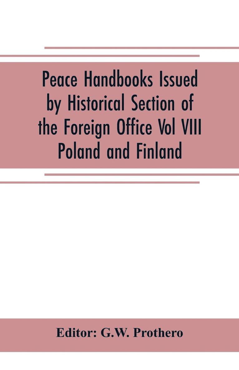 Peace Handbooks Issued by Historical Section of the Foreign Office Vol VIII. 1