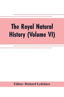 The royal natural history (Volume VI) 1