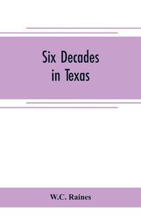 bokomslag Six decades in Texas; or, Memoirs of Francis Richard Lubbock, governor of Texas in war time, 1861-63. A personal experience in business, war, and politics