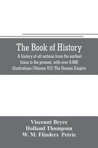 bokomslag The book of history. A history of all nations from the earliest times to the present, with over 8,000 illustrations (Volume VII) The Roman Empire
