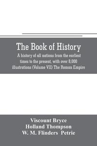 bokomslag The book of history. A history of all nations from the earliest times to the present, with over 8,000 illustrations (Volume VII) The Roman Empire