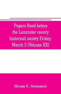 bokomslag Papers read before the Lancaster county historical society Friday, March 3, 1916 History Herself, as seen in her own workshop