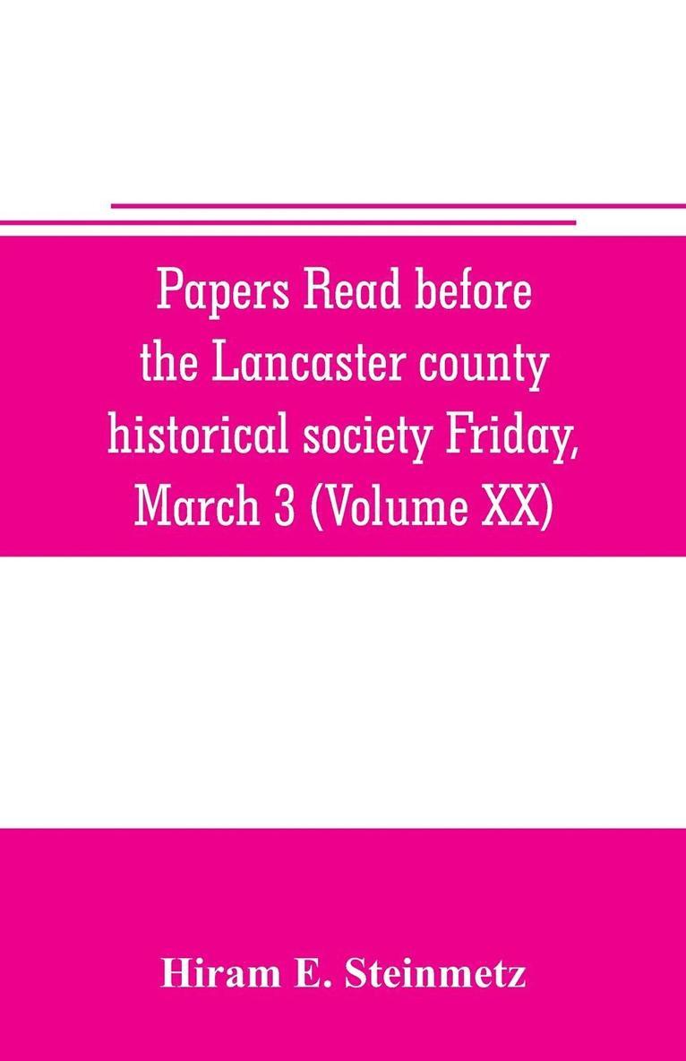 Papers read before the Lancaster county historical society Friday, March 3, 1916 History Herself, as seen in her own workshop 1