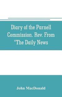bokomslag Diary of the Parnell Commission. Rev. from "The Daily News