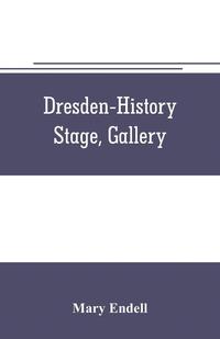bokomslag Dresden--history, stage, gallery