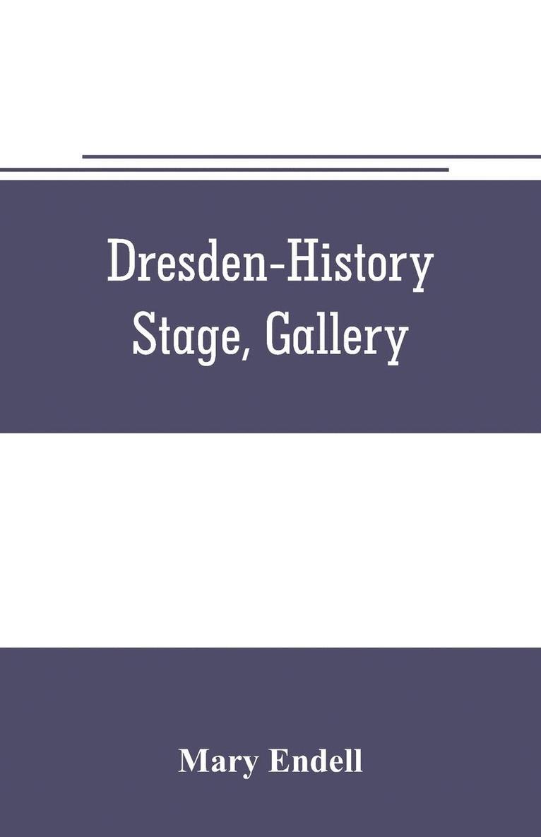 Dresden--history, stage, gallery 1