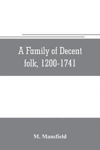 bokomslag A family of decent folk, 1200-1741