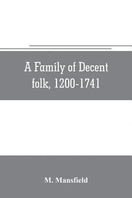 bokomslag A family of decent folk, 1200-1741