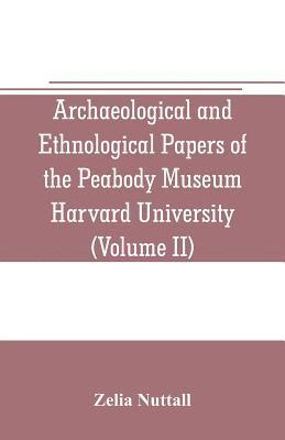 bokomslag Archaeological and Ethnological Papers of the Peabody Museum Harvard University (Volume II)