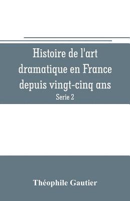 Histoire de l'art dramatique en France depuis vingt-cinq ans (Serie 2) 1