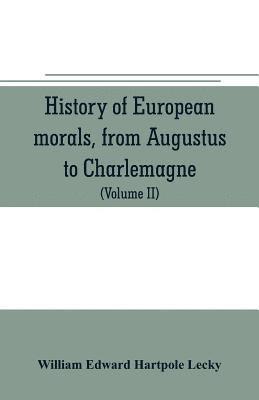 History of European morals, from Augustus to Charlemagne