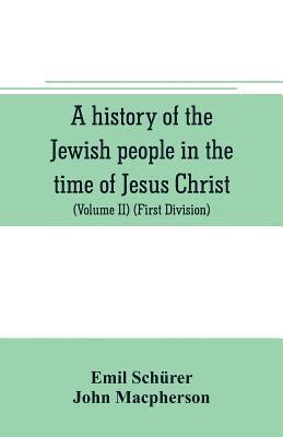 Emil Schürer - history of the Jewish people in the time of Jesus Christ (Volume II) (First Division) Political History of Palestine, from B.C. 175 to A.D. 135., Häftad