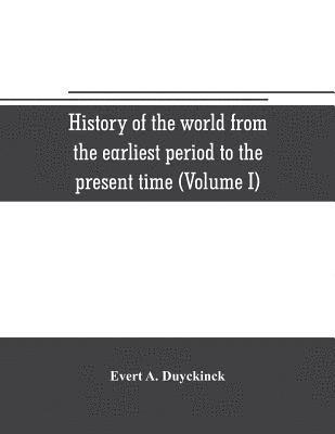 bokomslag History of the world from the earliest period to the present time (Volume I)