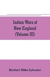 bokomslag Indian wars of New England (Volume III)
