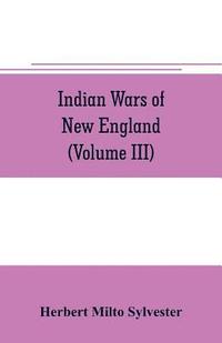 bokomslag Indian wars of New England (Volume III)