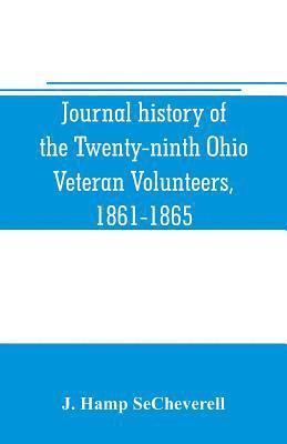 Journal history of the Twenty-ninth Ohio Veteran Volunteers, 1861-1865 1