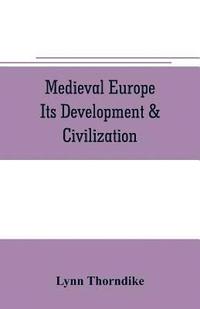 bokomslag Medieval Europe Its Development & Civilization