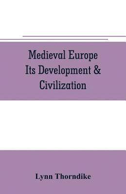 Medieval Europe Its Development & Civilization