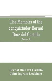 bokomslag The memoirs of the conquistador Bernal Diaz del Castillo
