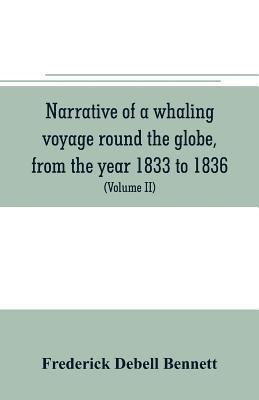 bokomslag Narrative of a whaling voyage round the globe, from the year 1833 to 1836. Comprising sketches of Polynesia, California, the Indian Archipelago, etc. with an account of southern whales, the sperm