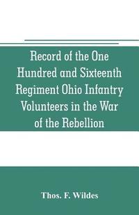 bokomslag Record of the One Hundred and Sixteenth Regiment Ohio Infantry Volunteers in the War of the Rebellion
