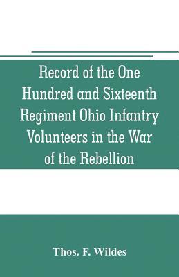 Record of the One Hundred and Sixteenth Regiment Ohio Infantry Volunteers in the War of the Rebellion 1
