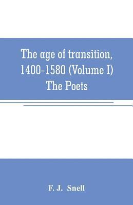age of transition, 1400-1580 (Volume I) The Poets